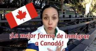 ¡La mejor forma de inmigrar a Canadá!